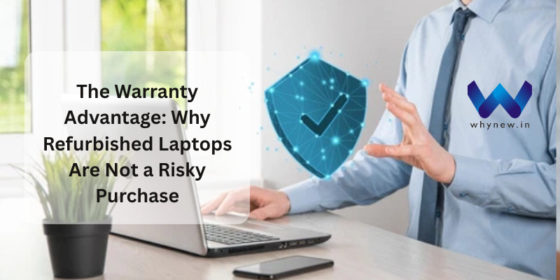 Why Refurbished Laptops Are Not a Risky Purchase