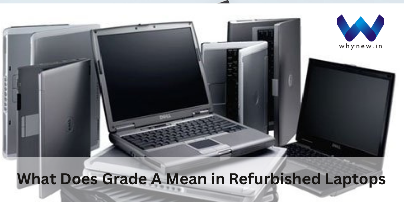 What Does Grade A Mean in Refurbished Laptops