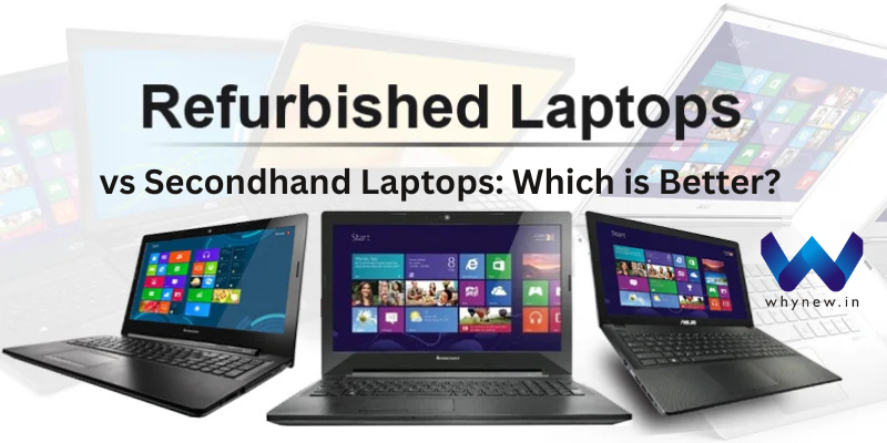 Second Hand vs Refurbished Laptops Which is Better?