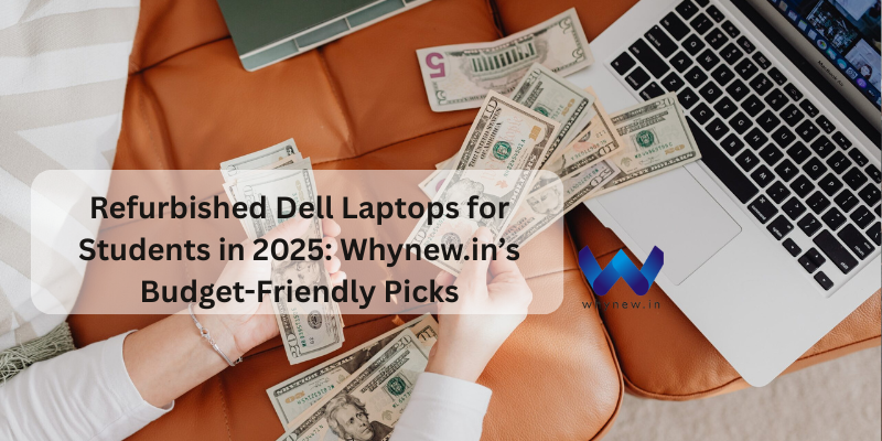 Refurbished Dell Laptops for Students in 2025