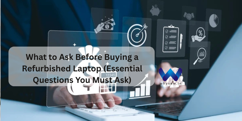 What to Ask Before Buying a Refurbished Laptop