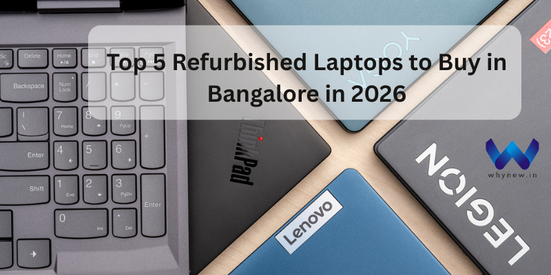 Top 5 Refurbished Laptops to Buy in Bangalore in 2026
