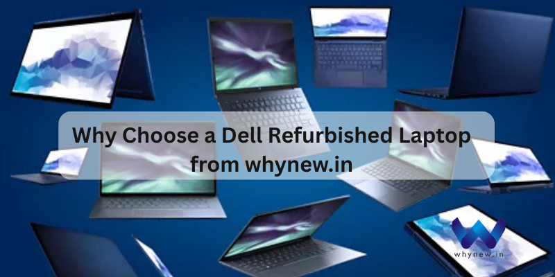 Why Choose a Dell Refurbished Laptop?